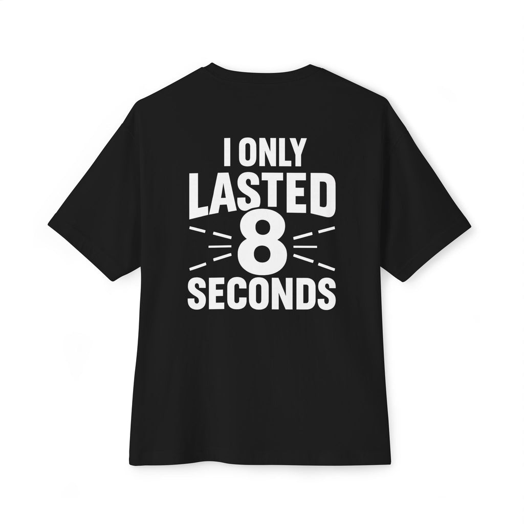 I Only Lasted 8 Seconds – Funny Viral T-Shirt